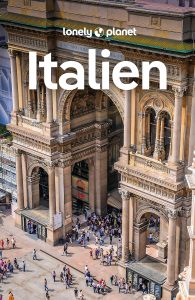 Italien Reiseführer: Die besten Geheimtipps, Routen & Erlebnisse für deine perfekte Reise